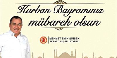 Ak parti Muş Milletvekilli Mehmet Emin Şimşeki'in Kurban Bayramı Mesajı